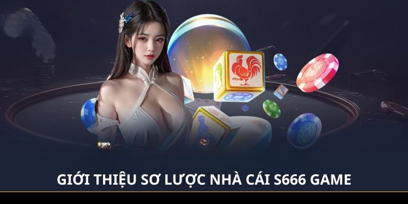 S666 Game đa dạng dịch vụ cho bạn lựa chọn